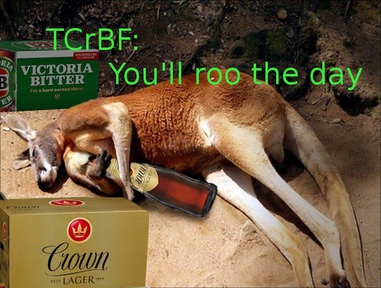 [IMG: Passed-out Crown-Lager-clutching kangaroo with gag-green 'TCrBF: You'll roo the day' text]
